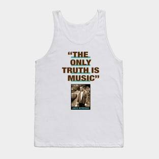 Jack Kerouac Quote - "The Only Truth Is Music" Tank Top